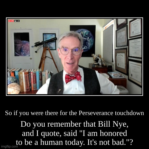 Bill Nye a Silly Boi | image tagged in funny,demotivationals,bill nye the science guy,perseverance | made w/ Imgflip demotivational maker