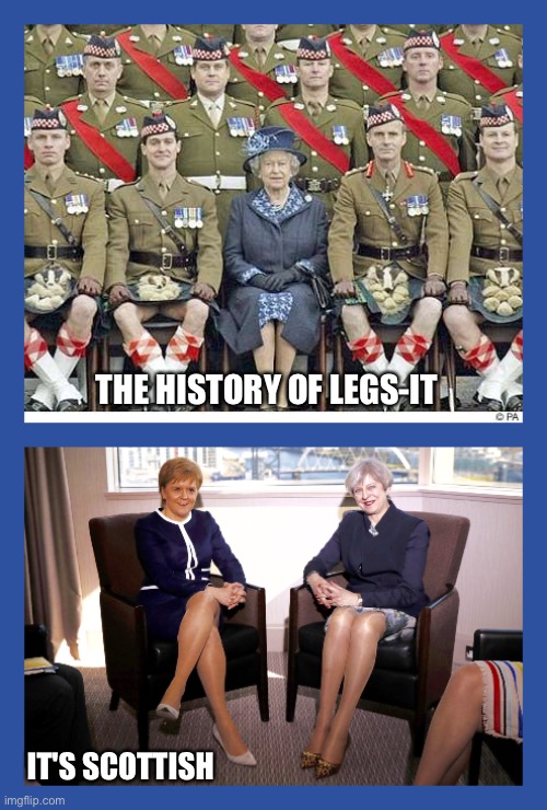 Legs-it before Brexit | THE HISTORY OF LEGS-IT; IT'S SCOTTISH | image tagged in royals,british,brexit,theresa may,queen elizabeth,scotland | made w/ Imgflip meme maker