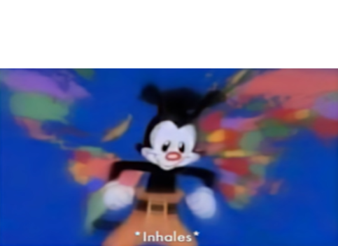 Yakko inhale Blank Meme Template