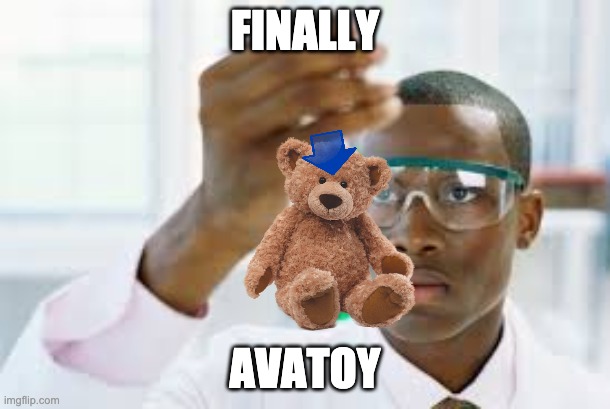 FINALLY | FINALLY; AVATOY | image tagged in finally | made w/ Imgflip meme maker