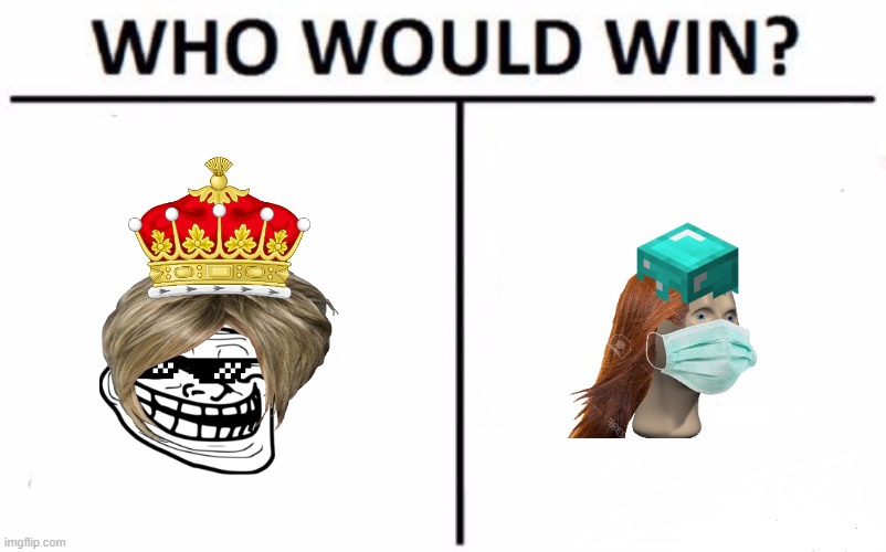 Who Would Win? Meme | image tagged in memes,who would win,omg karen,beautiful,meme man | made w/ Imgflip meme maker