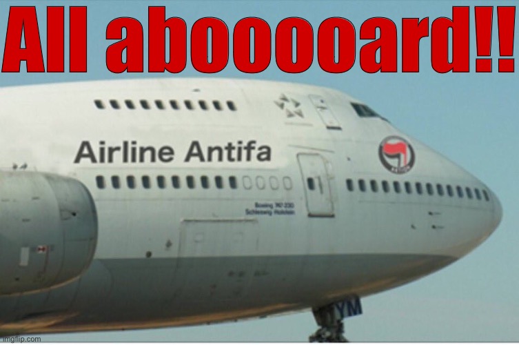 Get in, loser | All abooooard!! | image tagged in airline antifa | made w/ Imgflip meme maker