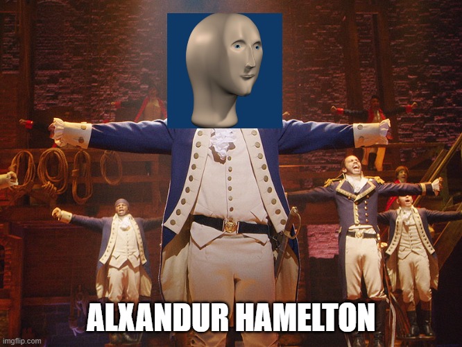 Alxandur Hamelton | ALXANDUR HAMELTON | image tagged in hamilton | made w/ Imgflip meme maker