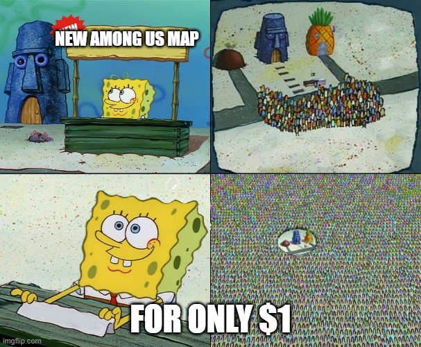 Spongebob crowd meme | NEW AMONG US MAP; FOR ONLY $1 | image tagged in spongebob crowd meme | made w/ Imgflip meme maker