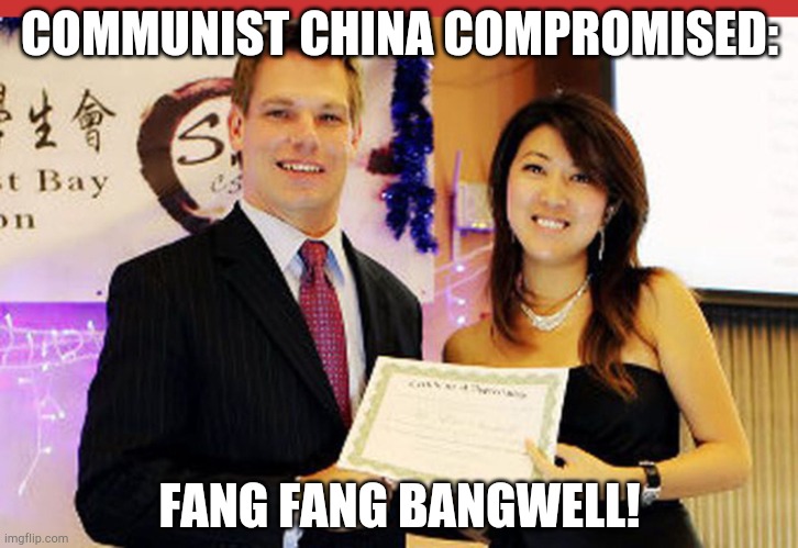 Commie congressman eric fang fang swalwell | COMMUNIST CHINA COMPROMISED:; FANG FANG BANGWELL! | image tagged in eric swalwell and fang | made w/ Imgflip meme maker