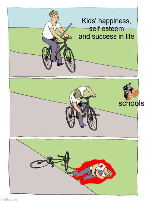 School in a nuthull | Kids' happiness, self esteem and success in life; schools | image tagged in life in a nuthull,existence,meme,school | made w/ Imgflip meme maker