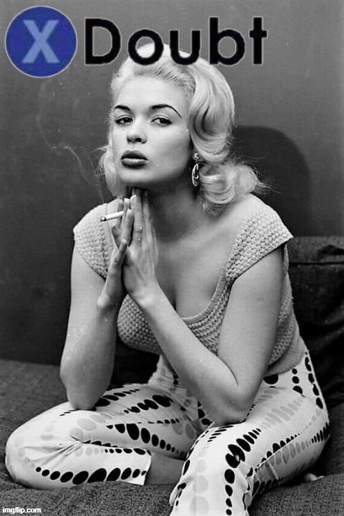 X Doubt Jayne Mansfield | image tagged in x doubt jayne mansfield | made w/ Imgflip meme maker