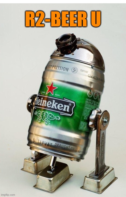 A droid I could use! | R2-BEER U | image tagged in beer,star wars,drink beer,r2d2,droids,cold beer here | made w/ Imgflip meme maker
