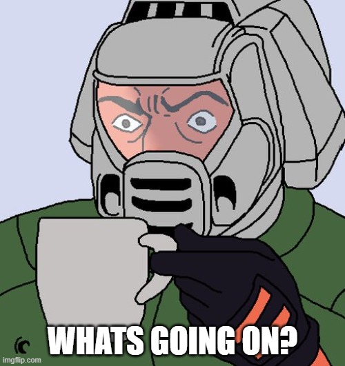 is everything good so far oooor...? | WHATS GOING ON? | image tagged in detective doom guy | made w/ Imgflip meme maker