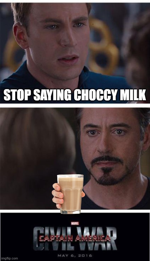 Marvel Civil War 1 Meme | STOP SAYING CHOCCY MILK | image tagged in memes,marvel civil war 1 | made w/ Imgflip meme maker