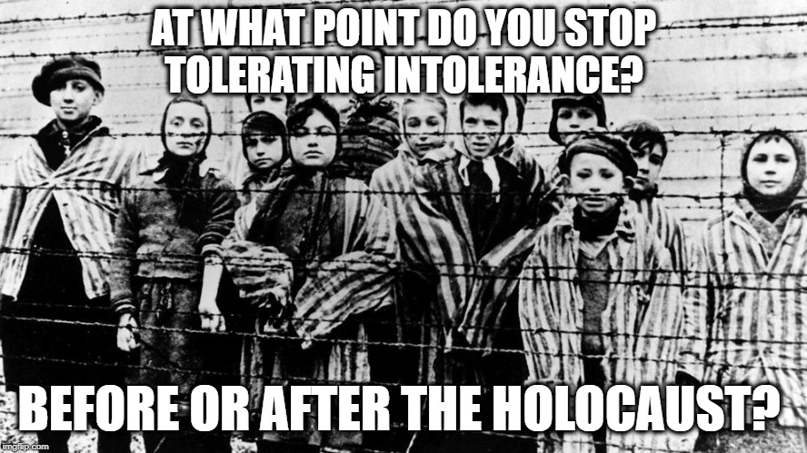 Holocaust stop tolerating intolerance Blank Meme Template