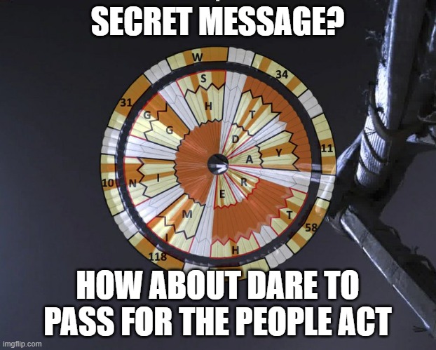 For the People Act-Mars Rover Parachute Secret Message | SECRET MESSAGE? HOW ABOUT DARE TO PASS FOR THE PEOPLE ACT | image tagged in political meme | made w/ Imgflip meme maker
