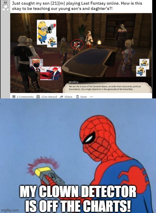 you gotta be stupid to believe that | MY CLOWN DETECTOR IS OFF THE CHARTS! | image tagged in spiderman detector,r/bvg sux | made w/ Imgflip meme maker