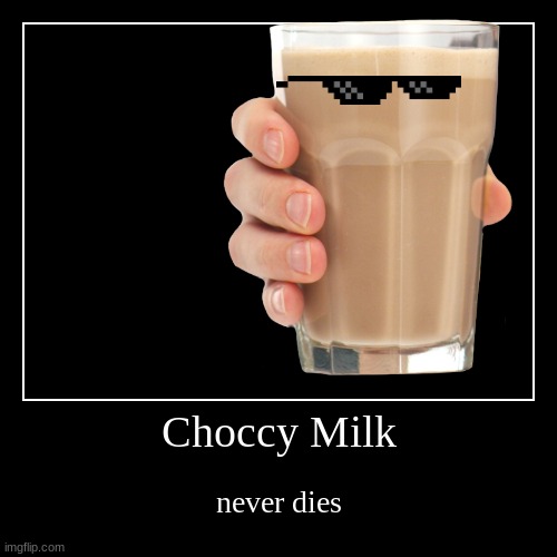 Choccy | image tagged in funny,demotivationals | made w/ Imgflip demotivational maker