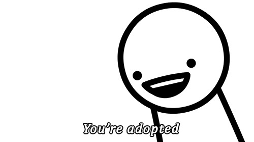 High Quality You're adopted. Blank Meme Template