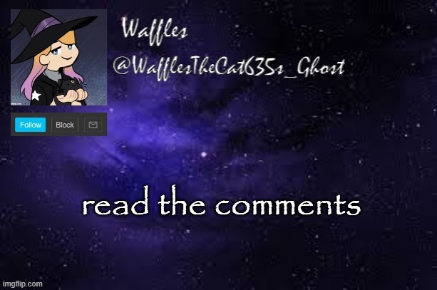 WafflesTheCat635 announcement template | read the comments | image tagged in wafflesthecat635 announcement template | made w/ Imgflip meme maker