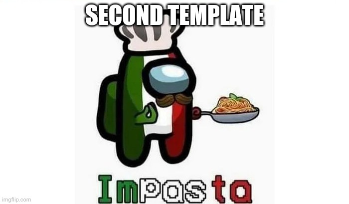 Imposta | SECOND TEMPLATE | image tagged in imposta | made w/ Imgflip meme maker