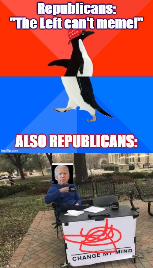 caught in the wild, politics front page | Republicans: "The Left can't meme!"; ALSO REPUBLICANS: | image tagged in socially awesome awkward penguin maga hat,memes about memes,memes about memeing,meanwhile on imgflip,right wing,maga | made w/ Imgflip meme maker