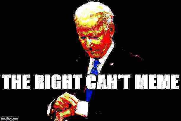 Joe Biden the Right can't meme | image tagged in joe biden the right can't meme deep-fried,biden,joe biden,memes about memes,politics lol,presidential debate | made w/ Imgflip meme maker