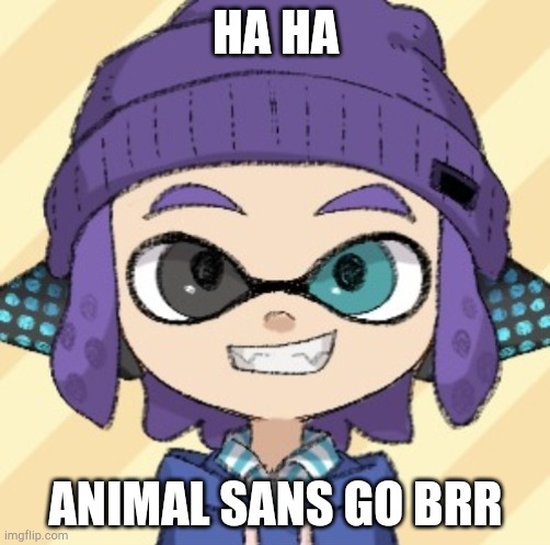 HA HA ANIMAL SANS GO BRR | image tagged in bryce sans | made w/ Imgflip meme maker