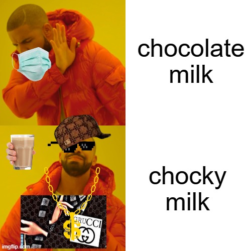 Drake Hotline Bling Meme | chocolate milk; chocky milk | image tagged in memes,drake hotline bling | made w/ Imgflip meme maker