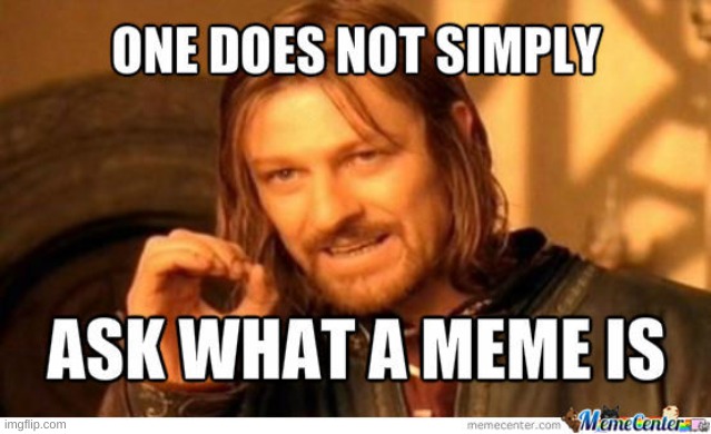 When people ask me what a meme is | image tagged in memes,what is a meme,one does not simply,confused | made w/ Imgflip meme maker