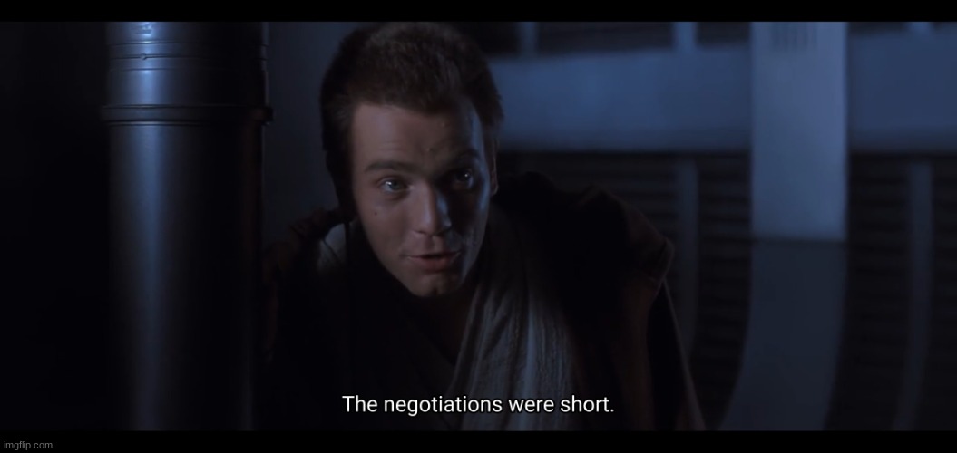 The negotiations were short | image tagged in the negotiations were short | made w/ Imgflip meme maker