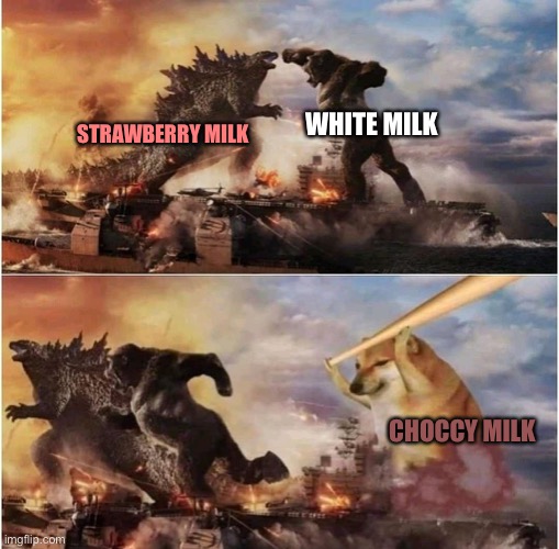 Kong Godzilla Doge | WHITE MILK; STRAWBERRY MILK; CHOCCY MILK | image tagged in kong godzilla doge | made w/ Imgflip meme maker