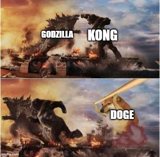 yes. | GODZILLA; KONG; DOGE | image tagged in kong godzilla doge | made w/ Imgflip meme maker
