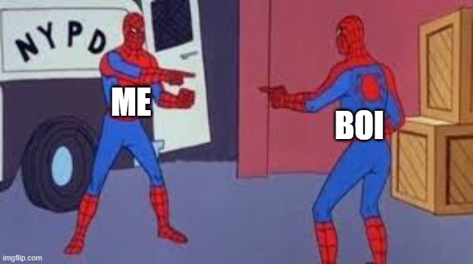 pointing spiderman | ME BOI | image tagged in pointing spiderman | made w/ Imgflip meme maker