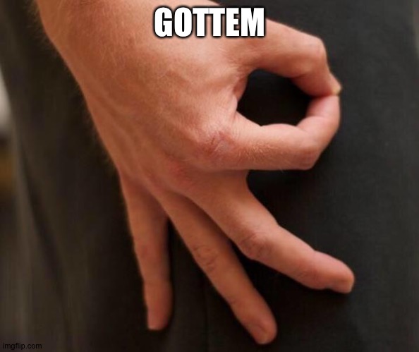 Gottem Hand | GOTTEM | image tagged in gottem hand | made w/ Imgflip meme maker