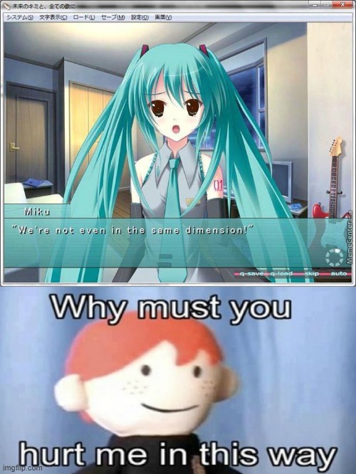 Why must you hurt me with the truth? why? | image tagged in anime,hatsune miku,funny,waifu,memes,i dont know | made w/ Imgflip meme maker