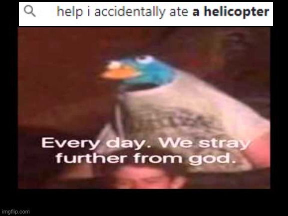 fr tho who searches THIS up | image tagged in every day we stray further from god | made w/ Imgflip meme maker