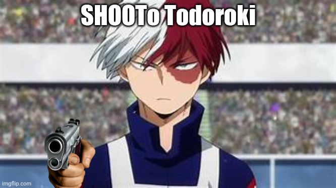 This is a terrible pun. Your welcome. | SHOOTo Todoroki | image tagged in shoto todoroki | made w/ Imgflip meme maker