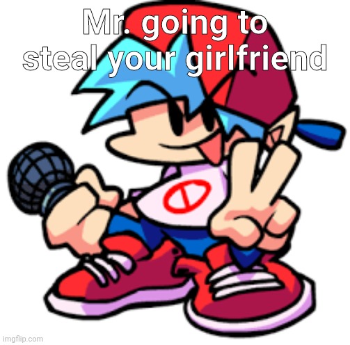 Mr. going to steal your girlfriend | image tagged in friday,night,funkin | made w/ Imgflip meme maker