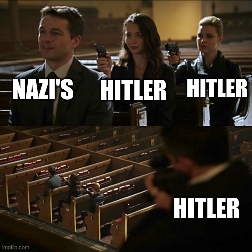 Assassination chain | NAZI'S; HITLER; HITLER; HITLER | image tagged in assassination chain | made w/ Imgflip meme maker