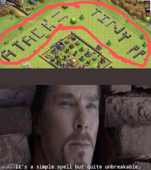 Clash of clans advice | image tagged in it's a simple spell but quite unbreakable | made w/ Imgflip meme maker