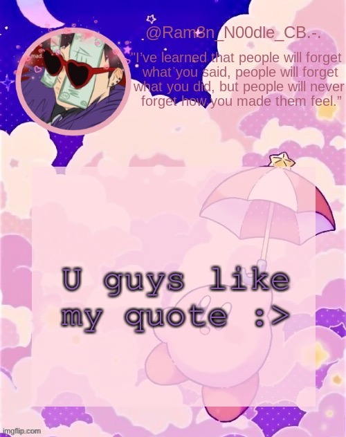 U guys like my quote :> | made w/ Imgflip meme maker