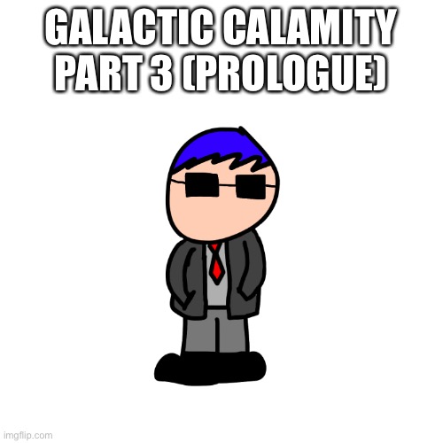 There is no role play here. | GALACTIC CALAMITY PART 3 (PROLOGUE) | made w/ Imgflip meme maker