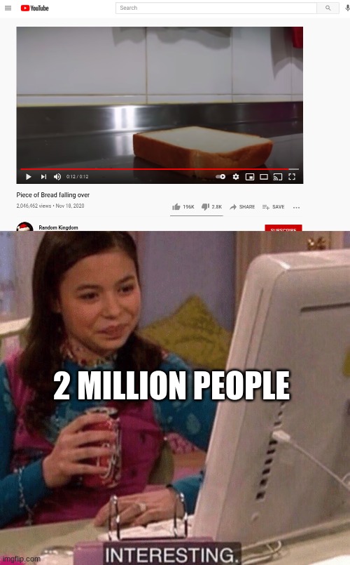 Bred | 2 MILLION PEOPLE | image tagged in icarly interesting | made w/ Imgflip meme maker