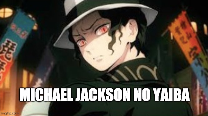 micheal jackson no yaiba | MICHAEL JACKSON NO YAIBA | made w/ Imgflip meme maker