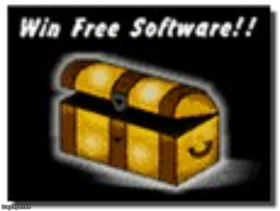Win Free Software!! | image tagged in win free software | made w/ Imgflip meme maker
