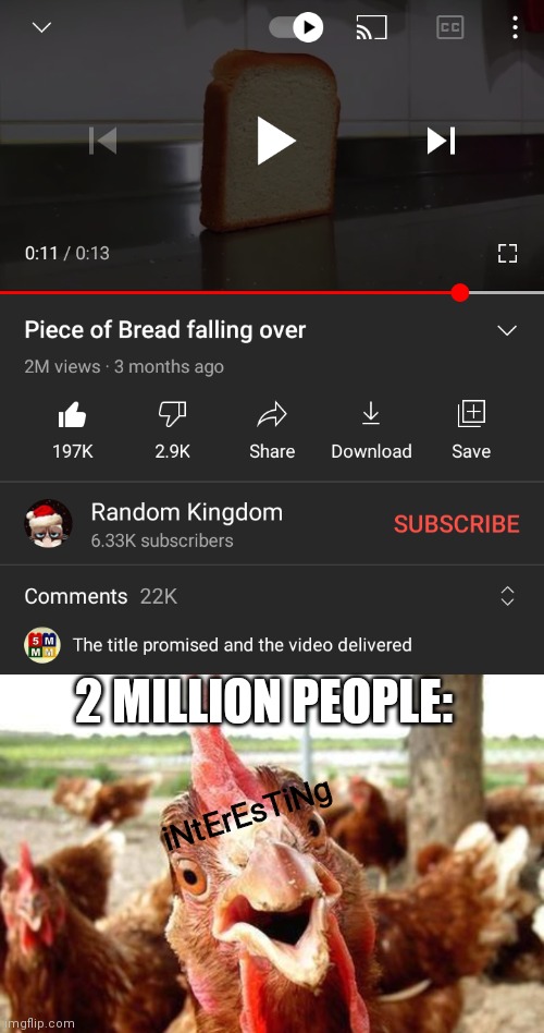 Hi | iNtErEsTiNg; 2 MILLION PEOPLE: | image tagged in chicken,funny,memes,youtube,dumb | made w/ Imgflip meme maker