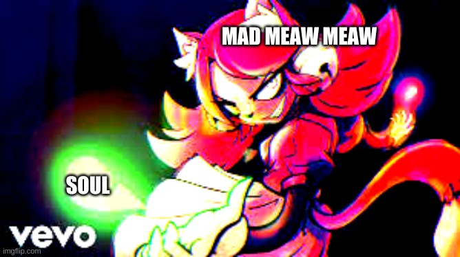 SOUL MAD MEAW MEAW | made w/ Imgflip meme maker