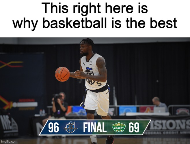 Im happy :) | This right here is why basketball is the best | image tagged in basketball | made w/ Imgflip meme maker