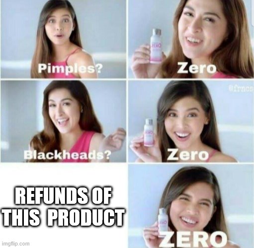 Pimples, Zero! | REFUNDS OF THIS  PRODUCT | image tagged in pimples zero | made w/ Imgflip meme maker