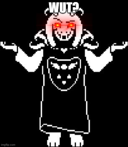 when someone asks you where you got that underwear | WUT? | image tagged in asriel shrug | made w/ Imgflip meme maker