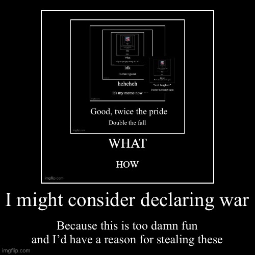 I shouldn’t though | image tagged in funny,demotivationals | made w/ Imgflip demotivational maker