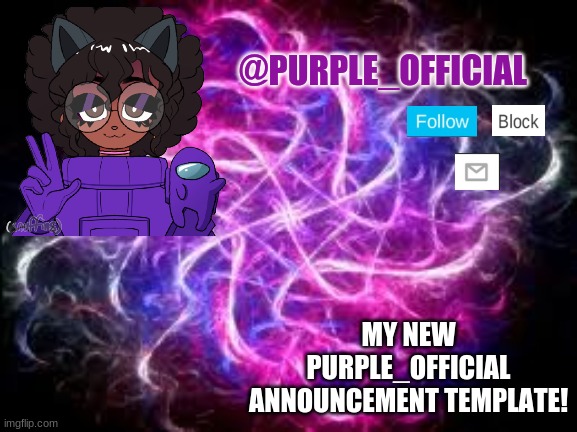 My new announcement template! | MY NEW PURPLE_OFFICIAL ANNOUNCEMENT TEMPLATE! | image tagged in purple_official announcement template | made w/ Imgflip meme maker