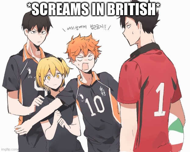 *SCREAMS IN BRITISH* | made w/ Imgflip meme maker